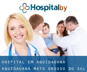 hospital em Aquidauana (Aquidauana, Mato Grosso do Sul)