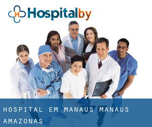 hospital em Manaus (Manaus, Amazonas)