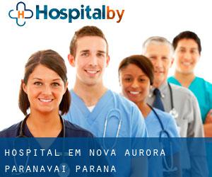 hospital em Nova Aurora (Paranavaí, Paraná) hospital em Nova Aurora (Paranavaí, Paraná)